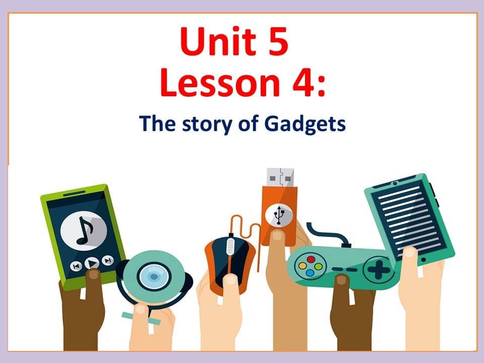 بوربوينت Lesson 4 The story of Gadgets للصف السادس مادة اللغة الانجليزية