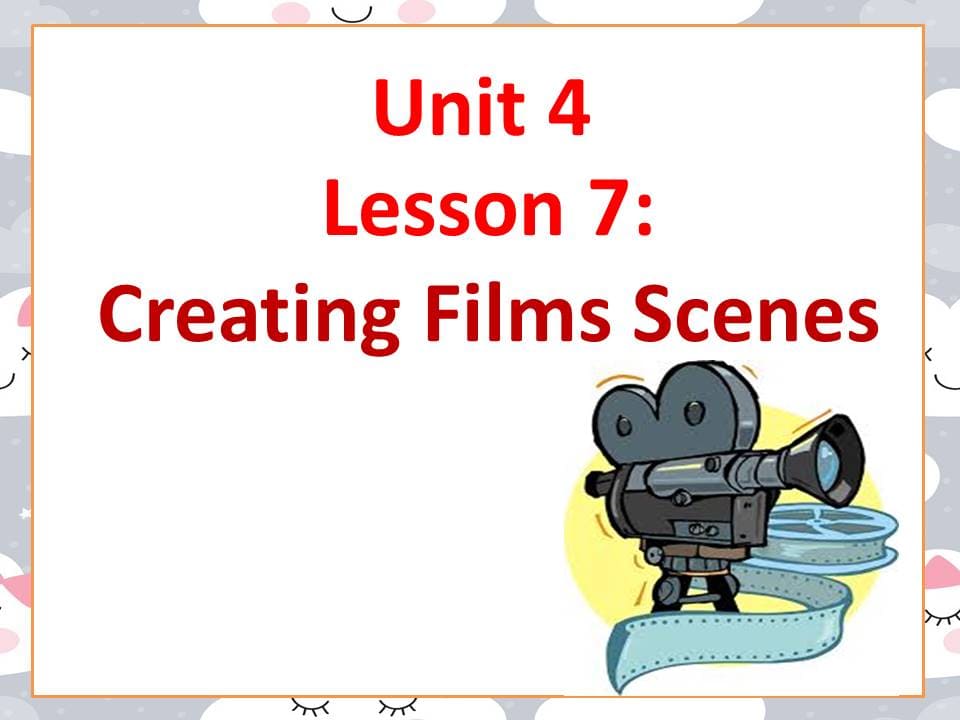 بوربوينت Lesson 7 Creating Films Scenes للصف السادس مادة اللغة الانجليزية
