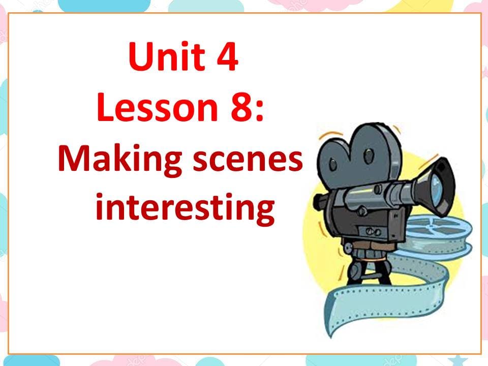 بوربوينت Lesson 8 Making scenes interesting للصف السادس مادة اللغة الانجليزية