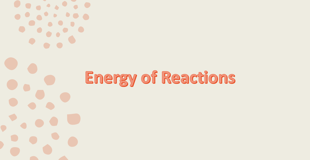 بوربوينت Energy of Reactions بالانجليزي للصف السادس مادة العلوم المتكاملة
