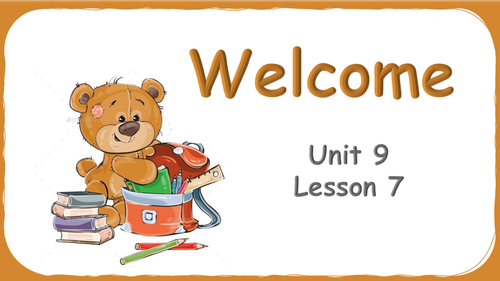 حل درس Unit 9 Lesson 7 الصف الثالث مادة اللغة الإنجليزية - بوربوينت 