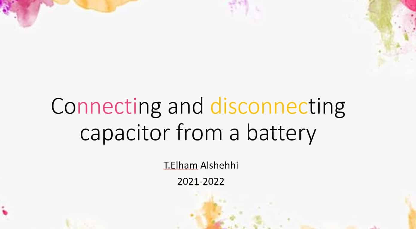 شرح Connecting and disconnecting capacitor from a battery بالإنجليزي الفيزياء الصف الثاني عشر - بوربوينت 