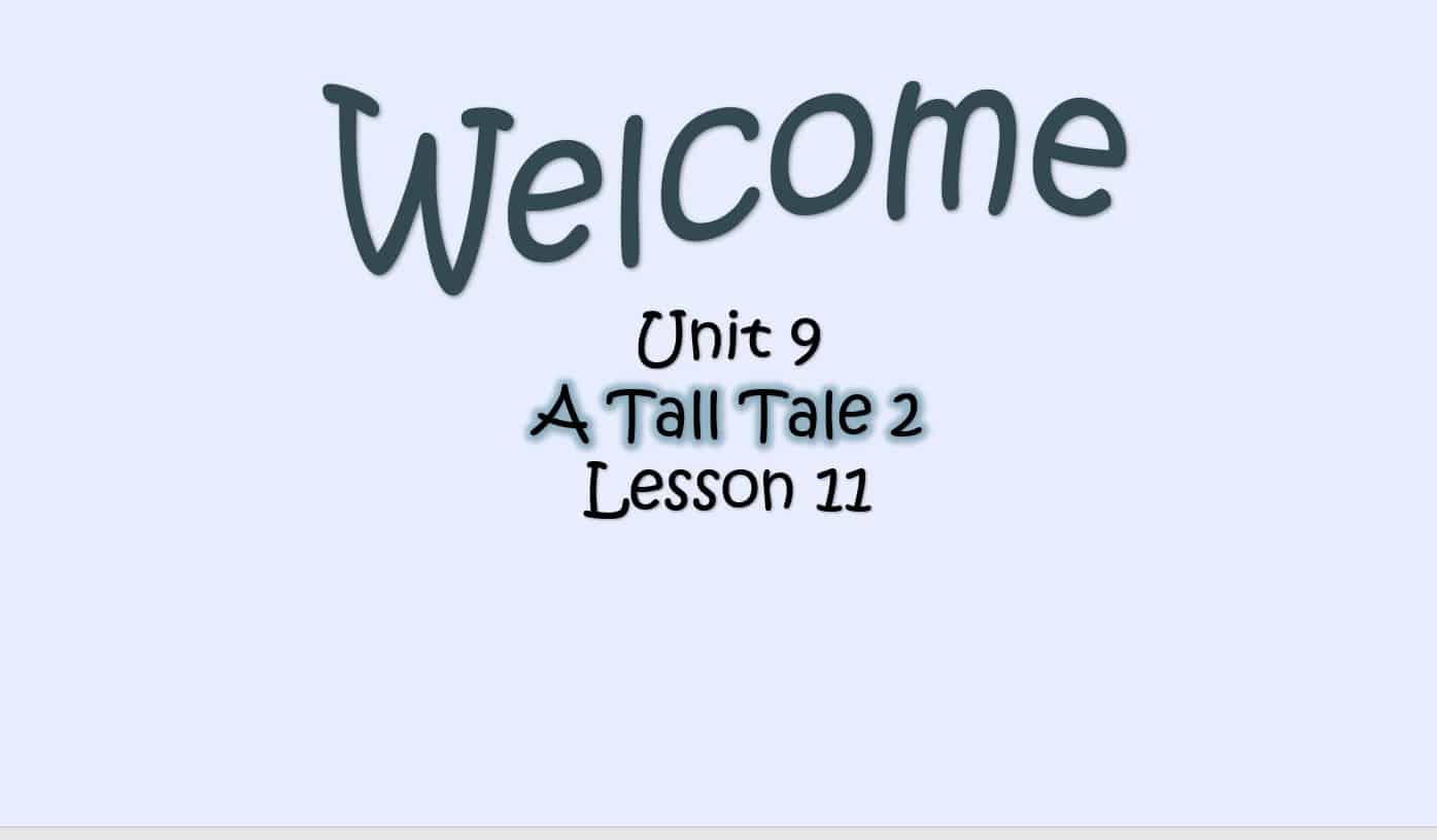 حل درس Unit 9 A Tall Tale 2 Lesson 11 اللغة الإنجليزية الصف الرابع - بوربوينت