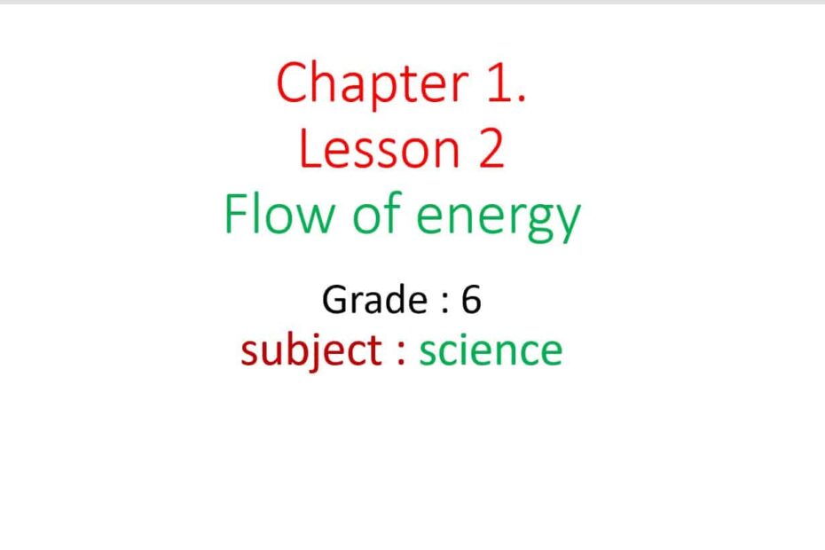 درس Flow of energy العلوم المتكاملة الصف السادس - بوربوينت