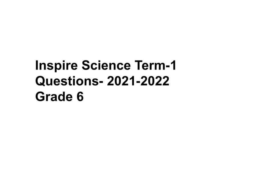 حل امتحان نهاية الفصل الدراسي الأول العلوم المتكاملة Inspire الصف السادس 2021-2022
