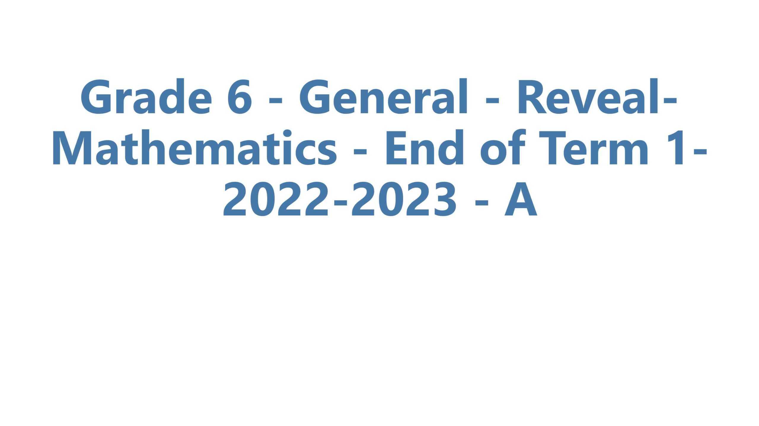 حل امتحان نهاية الفصل الدراسي الأول الرياضيات المتكاملة Reveal الصف السادس 2022-2023