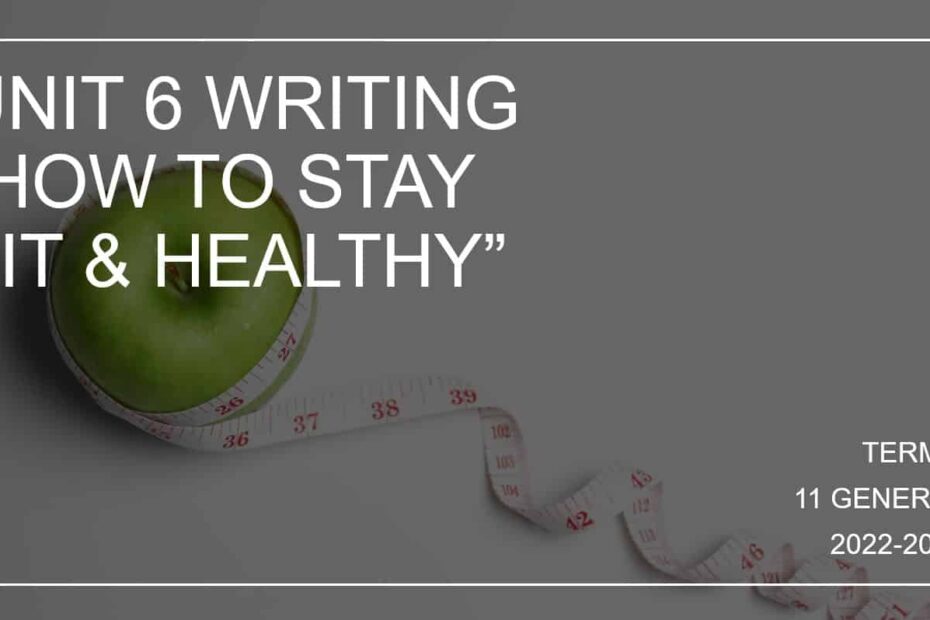 كتابة UNIT 6 WRITING HOW TO STAY FIT & HEALTHY اللغة الإنجليزية الصف الحادي عشر - بوربوينت