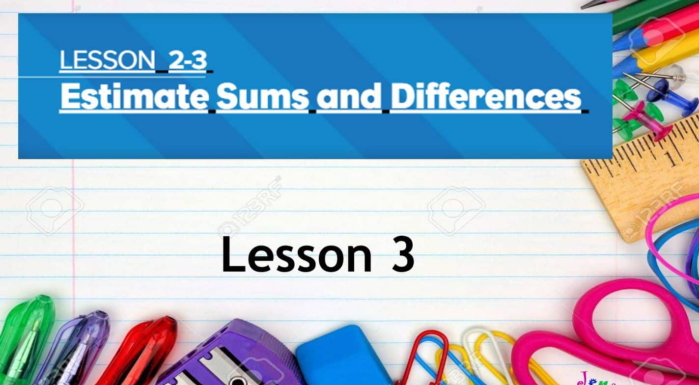 حل درس Estimate sums and differences الرياضيات المتكاملة الصف الثالث - بوربوينت