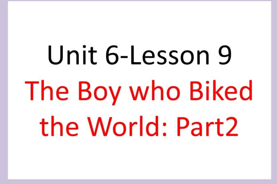 حل درس The Boy who Biked the World Part2 اللغة الإنجليزية الصف السادس - بوربوينت