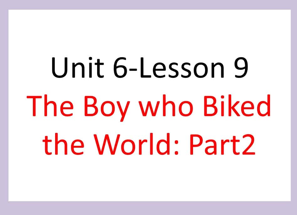 حل درس The Boy who Biked the World Part2 اللغة الإنجليزية الصف السادس - بوربوينت