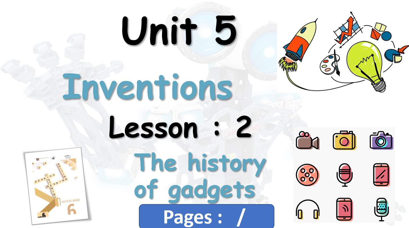 حل درس The history of gadgets اللغة الإنجليزية الصف السادس Access - بوربوينت