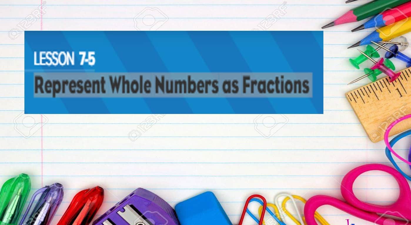 حل درس Represent whole numbers as fractions الرياضيات المتكاملة الصف الثالث - بوربوينت