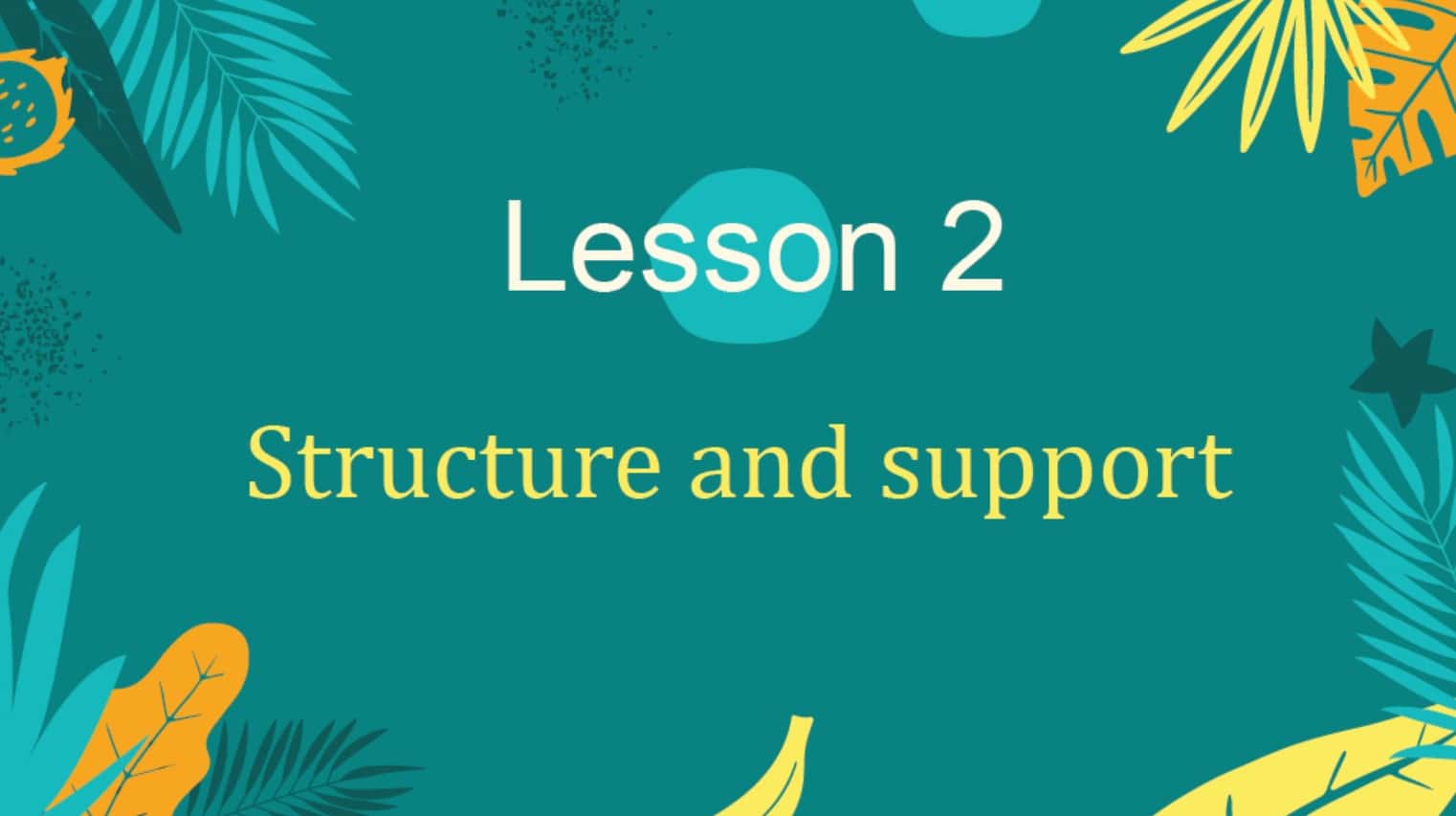 ملخص درس Structure and support العلوم المتكاملة الصف السادس 