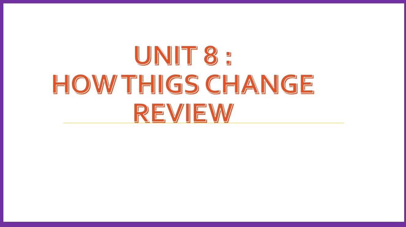 مراجعة Unit 8 How thigs change Review اللغة الإنجليزية الصف الثامن متقدم - بوربوينت 