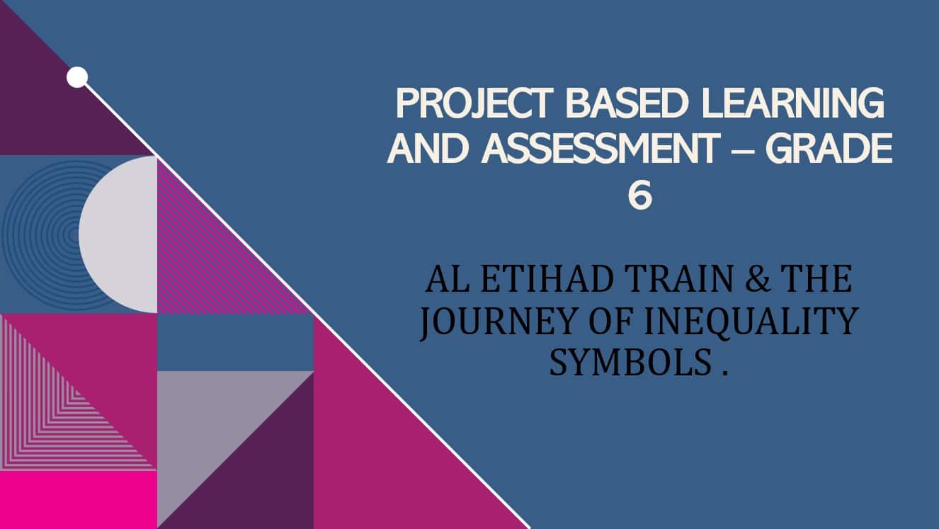 مشروع Al Etihad Train & the Journey of Inequality Symbols الرياضيات المتكاملة الصف السادس ريفيل - بوربوينت 