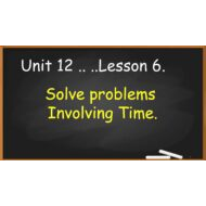 حل درس Solve problems Involving Time الرياضيات المتكاملة الصف الثالث - بوربوينت