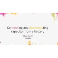 شرح Connecting and disconnecting capacitor from a battery بالإنجليزي الفيزياء الصف الثاني عشر - بوربوينت